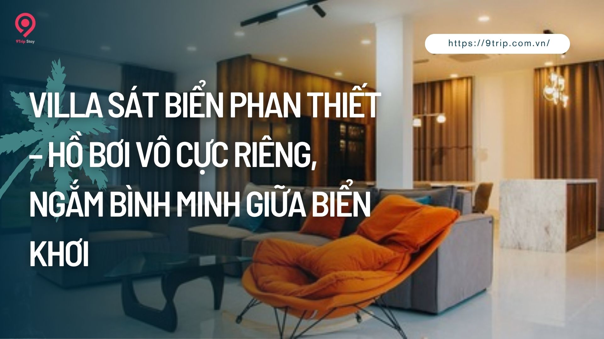 Villa Sát Biển Phan Thiết – Hồ Bơi Vô Cực Riêng, Ngắm Bình Minh Giữa Biển Khơi