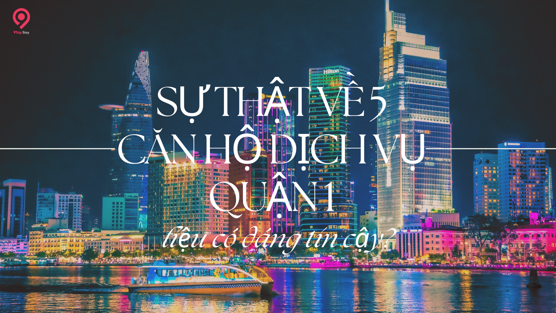Sự Thật Về 5 Căn Hộ Dịch Vụ Quận 1 Giá Rẻ: Liệu Có Đáng Tin Cậy?
